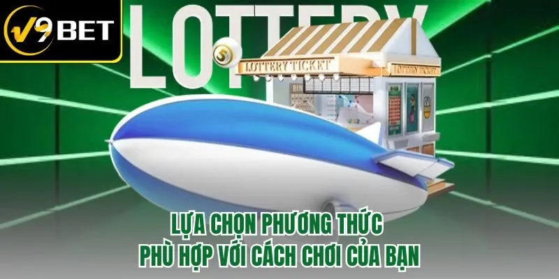 Lựa chọn phương thức phù hợp với cách chơi của bạn