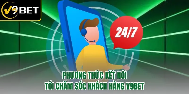 Chăm Sóc Khách Hàng V9BET – Nhanh Chóng Tận Tình 24/7